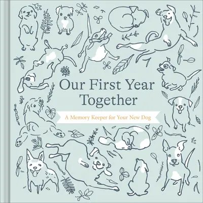 Náš první společný rok: Vzpomínková knížka pro vašeho nového psa - Our First Year Together: A Memory Keeper for Your New Dog