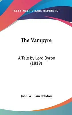 Vampýr: A Tale by Lord Byron (1819) - The Vampyre: A Tale by Lord Byron (1819)