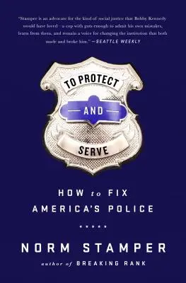 Chránit a sloužit: Jak napravit americkou policii - To Protect and Serve: How to Fix America's Police