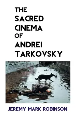 Posvátný film Andreje Tarkovského - The Sacred Cinema of Andrei Tarkovsky