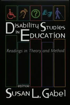 Disability Studies in Education (Studia o zdravotním postižení ve vzdělávání): Čtení z teorie a metody - Disability Studies in Education: Readings in Theory and Method