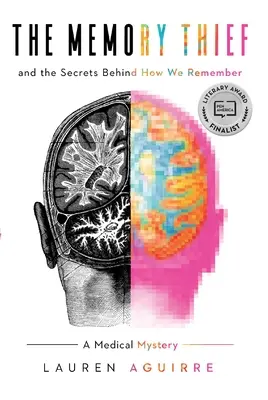 Zloděj vzpomínek: A tajemství toho, jak si pamatujeme - lékařská záhada - The Memory Thief: And the Secrets Behind How We Remember--A Medical Mystery