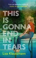Tohle skončí slzami - Román, díky kterému je léto - This is Gonna End in Tears - The novel that makes a summer