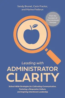 Vedení s přehledem správce: Školní strategie pro kultivaci komunikace, podporu citlivé kultury a inspiraci k cílevědomému vedení. - Leading with Administrator Clarity: School-Wide Strategies for Cultivating Communication, Fostering a Responsive Culture, and Inspiring Intentional Le
