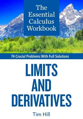 Essential Calculus Workbook: Limity a derivace: učebnice Calculum: Limits and Derivatives: The Calculum: The Calculum: Limits and Derivatives - The Essential Calculus Workbook: Limits and Derivatives