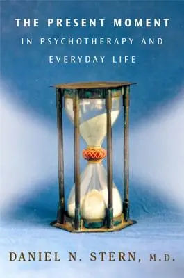 Přítomný okamžik v psychoterapii a každodenním životě - The Present Moment in Psychotherapy and Everyday Life
