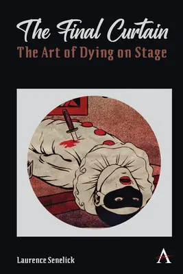 Závěrečná opona: Umění umírat na jevišti - The Final Curtain: The Art of Dying on Stage