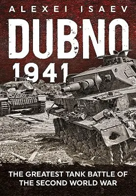 Dubno 1941: Největší tanková bitva druhé světové války - Dubno 1941: The Greatest Tank Battle of the Second World War