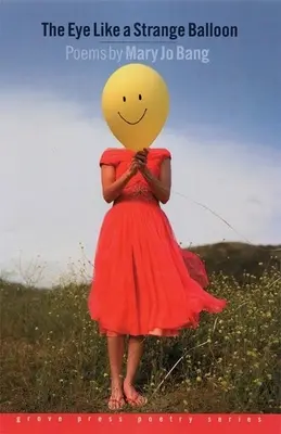 Oko jako podivný balón: Básně - The Eye Like a Strange Balloon: Poems