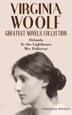 Virginia Woolf Greatest Novels Collection: Dallowayová: Orlando, K majáku, Paní Dallowayová. - Virginia Woolf Greatest Novels Collection: Orlando, To the Lighthouse, Mrs Dalloway