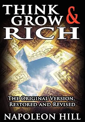 Mysli a zbohatni! Vydejte se na cestu k bohatství: S bohatstvím a bohatstvím - v originále - Think and Grow Rich!: The Original Version