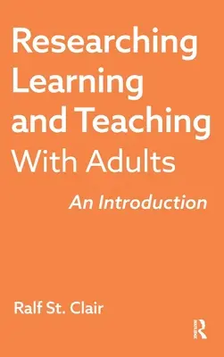 Výzkum učení a vyučování s dospělými: Úvod do problematiky vzdělávání dospělých - Researching Learning and Teaching with Adults: An Introduction