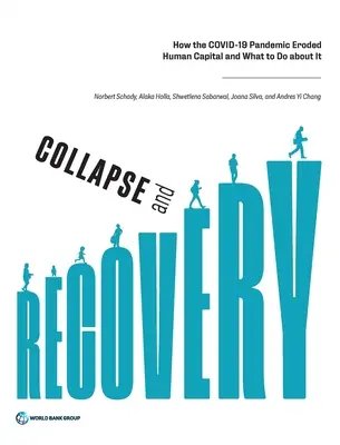 Kolaps a obnova: Jak pandemie Covid-19 podkopala lidský kapitál a co s tím dělat? - Collapse and Recovery: How the Covid-19 Pandemic Eroded Human Capital and What to Do about It