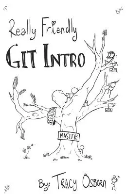 Opravdu přátelský úvod do gitu: Naučte se základy systému Git, systému pro správu verzí v programování. - Really Friendly Git Intro: Learn the basics of Git, the version control system for programming.