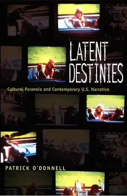 Skryté osudy: Kulturní paranoia a současné americké vyprávění. - Latent Destinies: Cultural Paranoia and Contemporary U.S. Narrative