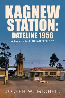 Nádraží Kagnew: Dateline 1956: Pokračování trilogie o Alanu Harperovi - Kagnew Station: Dateline 1956: A Sequel to the Alan Harper Trilogy