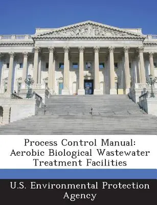 Příručka řízení procesů: Aerobní biologické čistírny odpadních vod - Process Control Manual: Aerobic Biological Wastewater Treatment Facilities