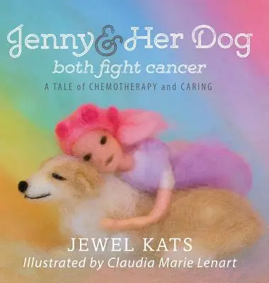 Jenny a její pes oba bojují s rakovinou: Příběh o chemoterapii a péči - Jenny and her Dog Both Fight Cancer: A Tale of Chemotherapy and Caring
