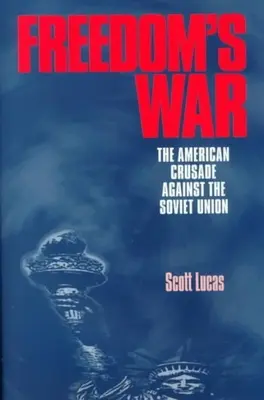 Válka za svobodu: americké křížové tažení proti Sovětskému svazu - Freedom's War: The American Crusade Against the Soviet Union