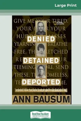 Odmítnutí, zadržení, deportace: (16pt Large Print Edition): Příběhy z temné stránky americké imigrace (16pt Large Print Edition) - Denied, Detained, Deported: Stories from the Dark Side of American Immigration (16pt Large Print Edition)