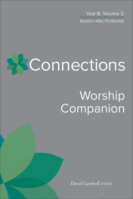 Connections Worship Companion, rok B, svazek 2: Období po Letnicích - Connections Worship Companion, Year B, Volume 2: Season After Pentecost
