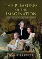 Rozkoše představivosti: Anglická kultura v osmnáctém století - The Pleasures of the Imagination: English Culture in the Eighteenth Century