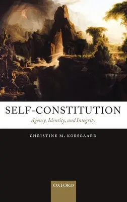 Self-Constitution: Vydání: Samostatný svazek: Agentura, identita a integrita - Self-Constitution: Agency, Identity, and Integrity