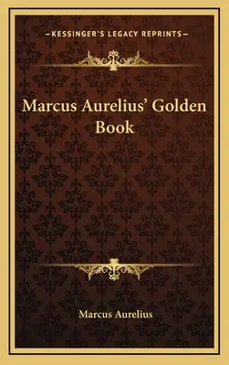 Zlatá kniha Marka Aurelia - Marcus Aurelius' Golden Book
