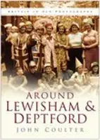 Okolo Lewishamu a Deptfordu - Británie na starých fotografiích - Around Lewisham and Deptford - Britain in Old Photographs