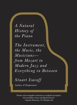 Přírodní dějiny klavíru: Od Mozarta po moderní jazz a všechno mezi tím: nástroj, hudba, hudebníci - A Natural History of the Piano: The Instrument, the Music, the Musicians--From Mozart to Modern Jazz and Everything in Between