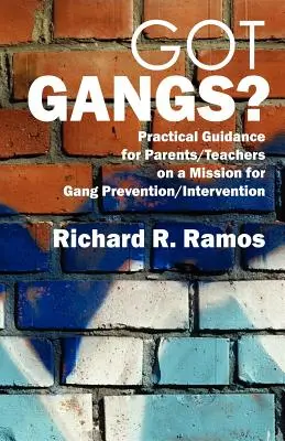 Máte gangy? Praktický návod pro rodiče/učitele na misi prevence/intervence proti gangům - Got Gangs? Practical Guidance for Parents/Teachers on a Mission for Gang Prevention/Intervention