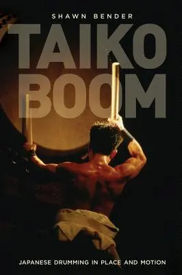 Taiko Boom: Japonské bubnování v místě a pohybu Svazek 23 - Taiko Boom: Japanese Drumming in Place and Motion Volume 23