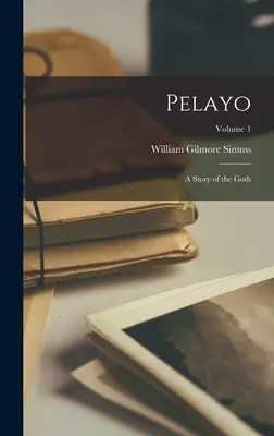 Pelayo: Příběh o gotice; 1. díl - Pelayo: A Story of the Goth; Volume 1