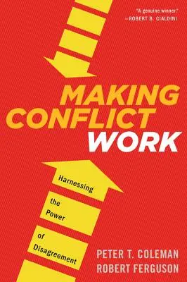 Aby konflikty fungovaly: Využití síly nesouhlasu - Making Conflict Work: Harnessing the Power of Disagreement
