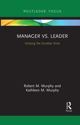 Manažer vs. vůdce: Rozvázání gordického uzlu - Manager vs. Leader: Untying the Gordian Knot
