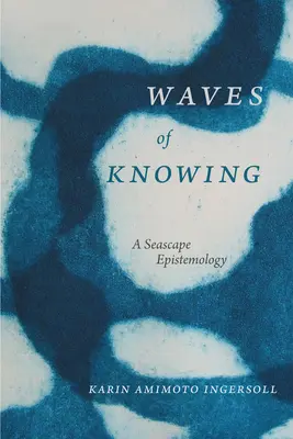 Vlny poznání: Epistemologie mořské krajiny - Waves of Knowing: A Seascape Epistemology