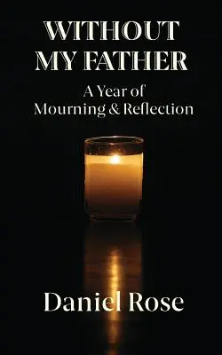 Bez mého otce: Rok smutku a reflexe - Without My Father: A Year of Mourning and Reflection