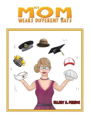 Moje máma nosí různé klobouky - My Mom Wears Different Hats