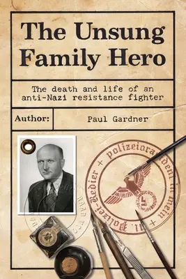 Neopěvovaný rodinný hrdina: Smrt a život protinacistického odbojáře - The Unsung Family Hero: The Death and Life of an Anti-Nazi Resistance Fighter
