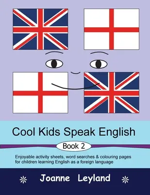 Cool Kids Speak English - Book 2: Zábavné listy s aktivitami, hledání slovíček a omalovánky pro děti, které se učí angličtinu jako cizí jazyk - Cool Kids Speak English - Book 2: Enjoyable activity sheets, word searches & colouring pages for children learning English as a foreign language