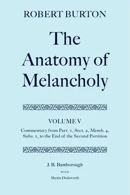 Anatomie melancholie: Díl V: Komentář od 1. dílu, 2. oddílu, 4. pododdílu do konce 2. oddílu - The Anatomy of Melancholy: Volume V: Commentary from Part.1, Sect.2, Memb.4, Subs.1 to the End of the Second Partition