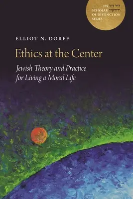 Etika v centru dění: Židovská teorie a praxe pro morální život - Ethics at the Center: Jewish Theory and Practice for Living a Moral Life