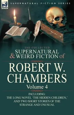 The Collected Supernatural and Weird Fiction of Robert W. Chambers (Sborník nadpřirozených a podivných fikcí Roberta W. Chamberse): Svazek 4.: jeden román 