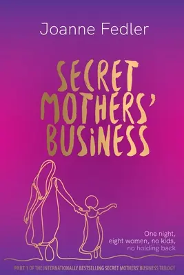 Tajné obchody matek: Jedna noc, osm žen, žádné děti, žádné zadržování - Secret Mothers' Business: One night, eight women, no kids, no holding back