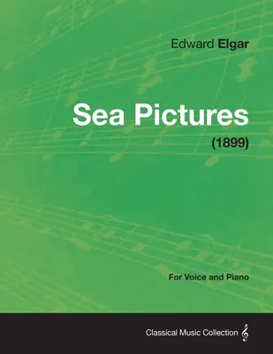 Mořské obrázky - pro hlas a klavír (1899) - Sea Pictures - For Voice and Piano (1899)