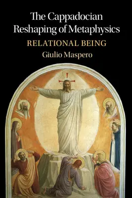 Kappadocké přetváření metafyziky: Vztahové bytí - The Cappadocian Reshaping of Metaphysics: Relational Being