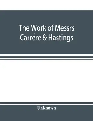 Dílo pánů Carrère & Hastings; Architektonický záznam - The Work of Messrs. Carrère & Hastings; The Architectural Record