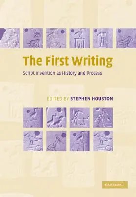 První písmo: Vynález písma jako historie a proces - The First Writing: Script Invention as History and Process