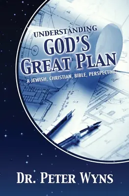 Pochopení velkého Božího plánu: Židovská, křesťanská a biblická perspektiva - Understanding God's Great Plan: A Jewish, Christian, Bible Perspective