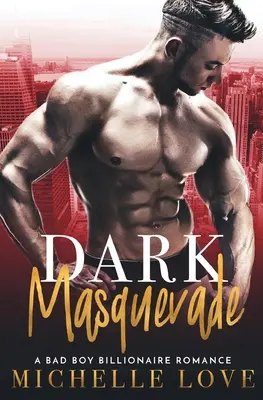 Temná maškaráda: A Bad Boy Billionaire Romance: Drsňácká miliardářská romance - Dark Masquerade: A Bad Boy Billionaire Romance